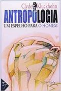 Ler Antropologia: um Espelho do Homem, do autor Clyde Kluckhohn