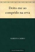 Ler Deito-me ao comprido na erva, do autor Alberto Caeiro