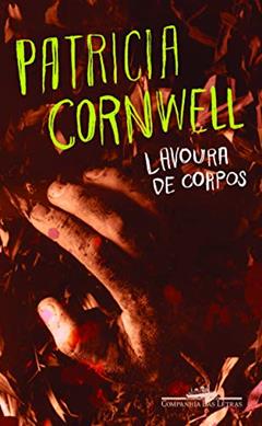 Lavoura de corpos, do autor Patricia Cornwell