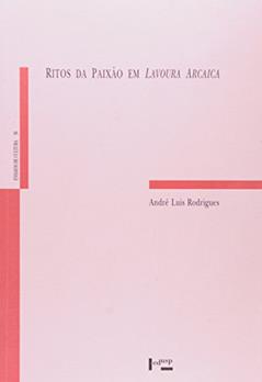 Ritos da Paixão em Lavoura Arcaica, do autor André Luis Rodrigues