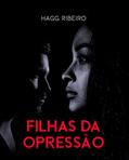 Ler FILHAS DA OPRESSÃO, do autor Hagg Ribeiro Ler FILHAS DA OPRESSÃO, do autor Hagg Ribeiro