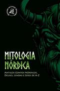 Ler Mitologia Nórdica: Antigos Contos Nórdicos, Deuses, Lendas e Seres de A-Z, do autor History Activist Readers Ler Mitologia Nórdica: Antigos Contos Nórdicos, Deuses, Lendas e Seres de A-Z, do autor History Activist Readers