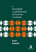 Ler A Autoridade e a Globalização da Inclusão e Exclusão, do autor Hans Lindahl Ler A Autoridade e a Globalização da Inclusão e Exclusão, do autor Hans Lindahl