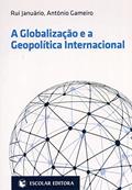 Ler Globalização e a Geopolítica Internacional, do autor Rui Januário; António Gameiro