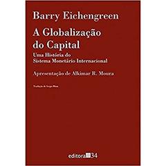 A globalização do capital: uma História do Sistema Monetário Internacional, do autor Barry Eichengreen