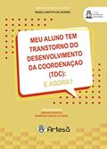 Ler Meu Aluno tem Transtorno do Desenvolvimento da Coordenação (TDC): E Agora?, do autor Miriam Damazio; Wanessa Garcia Oliveira Ler Meu Aluno tem Transtorno do Desenvolvimento da Coordenação (TDC): E Agora?, do autor Miriam Damazio; Wanessa Garcia Oliveira