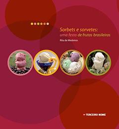 Sorbets e sorvetes: uma festa de frutas brasileiras, do autor Rita de Medeiros