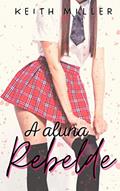 Ler A aluna rebelde: Conto, do autor Keith Miller