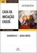 Ler Casa da iniciação Cristã: Eucaristia 2 - Catequista: Jesus Cristo, do autor Leomar A. Brustolin Ler Casa da iniciação Cristã: Eucaristia 2 - Catequista: Jesus Cristo, do autor Leomar A. Brustolin
