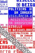 Ler Políticas da imagem: Vigilância e resistência na dadosfera (Coleção Exit), do autor Giselle Beiguelman Ler Políticas da imagem: Vigilância e resistência na dadosfera (Coleção Exit), do autor Giselle Beiguelman