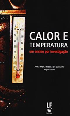Calor e temperatura um ensino por investigação, do autor Anna Maria Pessoa de Carvalho