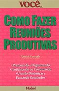 Ler Como Fazer Reuniões Produtivas, do autor Patrick Forsyth