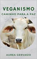 Ler VEGANISMO: Caminho para a Paz, do autor Aurea Gervasio Ler VEGANISMO: Caminho para a Paz, do autor Aurea Gervasio
