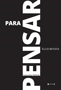 Para Pensar, do autor Élcio Batista