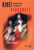 Ler Xire Modo de Crer e Viver Candomblé, do autor Rita Amaral Ler Xire Modo de Crer e Viver Candomblé, do autor Rita Amaral