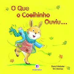 O que o coelhinho ouviu..., do autor Sheryl Webster
