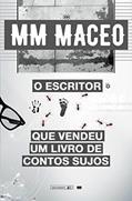 Ler O Escritor que vendeu apenas um livro de contos sujos, do autor MM MACEO Ler O Escritor que vendeu apenas um livro de contos sujos, do autor MM MACEO