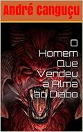 Ler O Homem Que Vendeu a Alma ao Diabo, do autor André Canguçu Ler O Homem Que Vendeu a Alma ao Diabo, do autor André Canguçu