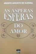 Ler As ásperas Esferas do Amor, do autor Ariosto Augusto de Oliveira Ler As ásperas Esferas do Amor, do autor Ariosto Augusto de Oliveira