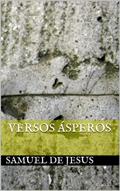 Ler Versos Ásperos (Versos Políticos Livro 1), do autor Samuel de Jesus