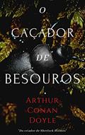 Ler O Caçador de Besouros, do autor Arthur Conan Doyle Ler O Caçador de Besouros, do autor Arthur Conan Doyle