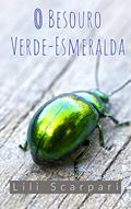 Ler O Besouro Verde-Esmeralda, do autor Lili Scarpari