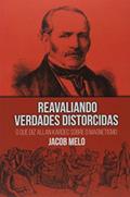 Ler Reavaliando Verdades Distorcidas, do autor Jacob Melo