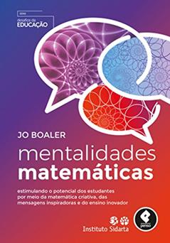 Mentalidades Matemáticas: Estimulando o Potencial dos Estudantes por Meio da Matemática Criativa, das Mensagens Inspiradoras e do Ensino Inovador, do autor Jo Boaler