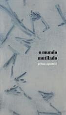 O MUNDO MUTILADO, do autor PRISCA AGUSTONI
