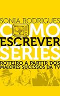 Ler Como Escrever Séries: Roteiro A Partir Dos Maiores Sucessos Da TV, do autor Sonia Rodrigues Ler Como Escrever Séries: Roteiro A Partir Dos Maiores Sucessos Da TV, do autor Sonia Rodrigues