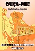 Ler OUÇA-ME! EMPODERANDO O FEMININO (VOLUME Livro 6), do autor Maria De Los Angeles