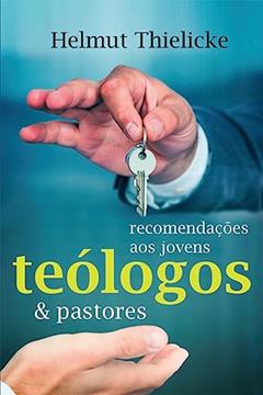 Recomendações aos Jovens Teólogos e Pastores, do autor Helmut Thielicke