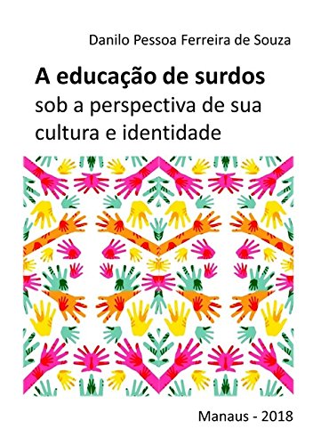 Ler A Educação de Surdos Sob a Perspectiva de Sua Cultura e Identidade, do autor Danilo Pessoa Ferreira de Souza