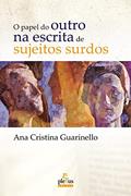 Ler O papel do outro na escrita de sujeitos surdos, do autor Ana Cristina Guarinello