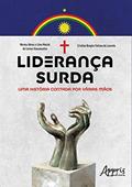 Ler Liderança surda: uma história contada por várias mãos, do autor Cristina Broglia Feitosa de Lacerda