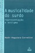 Ler A musicalidade do surdo: representação e estigma, do autor Nadir Haguiara-Cervellini