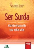 Ler Ser Surda - História de uma vida para muitas vidas, do autor Sílvia Andreis-Witkoski; Rosani Suzin Santos