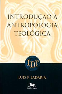 Introdução à antropologia teológica, do autor Luis F. Ladaria