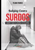 Ler Bullying Contra Surdos. A Manifestação Silenciosa da Resiliência, do autor Telma Franco Ler Bullying Contra Surdos. A Manifestação Silenciosa da Resiliência, do autor Telma Franco