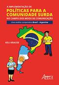 Ler A implementação de políticas para a comunidade surda no campo dos meios de comunicação: uma análise comparativa Brasil - argentina, do autor Keli Krause