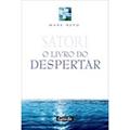 Ler Satori. O Livro Do Despertar, do autor Mark Nepo Ler Satori. O Livro Do Despertar, do autor Mark Nepo