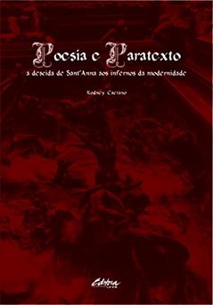 Poesia e paratexto: a descida de Sant'Anna aos infernos da modernidade, do autor Rodney Caetano
