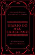 Ler Diário do Meu Exorcismo: Iluminação Livro 1: Uma Descida ao Inferno, do autor Fernando Ferreira Ler Diário do Meu Exorcismo: Iluminação Livro 1: Uma Descida ao Inferno, do autor Fernando Ferreira