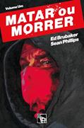 Ler Matar ou morrer, do autor Ed Brubaker; Sean Phillips