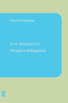Privação e delinquência, do autor Donald Woods Winnicott