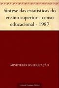 Ler Síntese das estatísticas do ensino superior - censo educacional - 1987, do autor Ministério da Educação