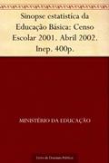 Ler Sinopse estatistíca da Educação Básica: Censo Escolar 2001. Abril 2002. Inep. 400p., do autor Ministério da Educação