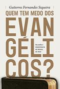 Ler Quem tem medo dos evangélicos?: Religião e democracia no Brasil de hoje, do autor Gutierres Fernandes Siqueira