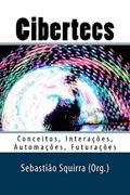 Ler Cibertecs: Conceitos, Interações, Automações, Futurações, do autor Sebastião Squirra