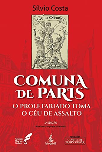 Ler Comuna de Paris. O Proletariado Toma o Céu de Assalto, do autor Silvio Costa Ler Comuna de Paris. O Proletariado Toma o Céu de Assalto, do autor Silvio Costa
